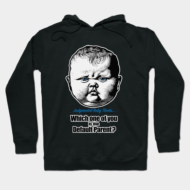 Which one of you is the default parent? - sarcastic baby phrase Hoodie by Dark Enough 